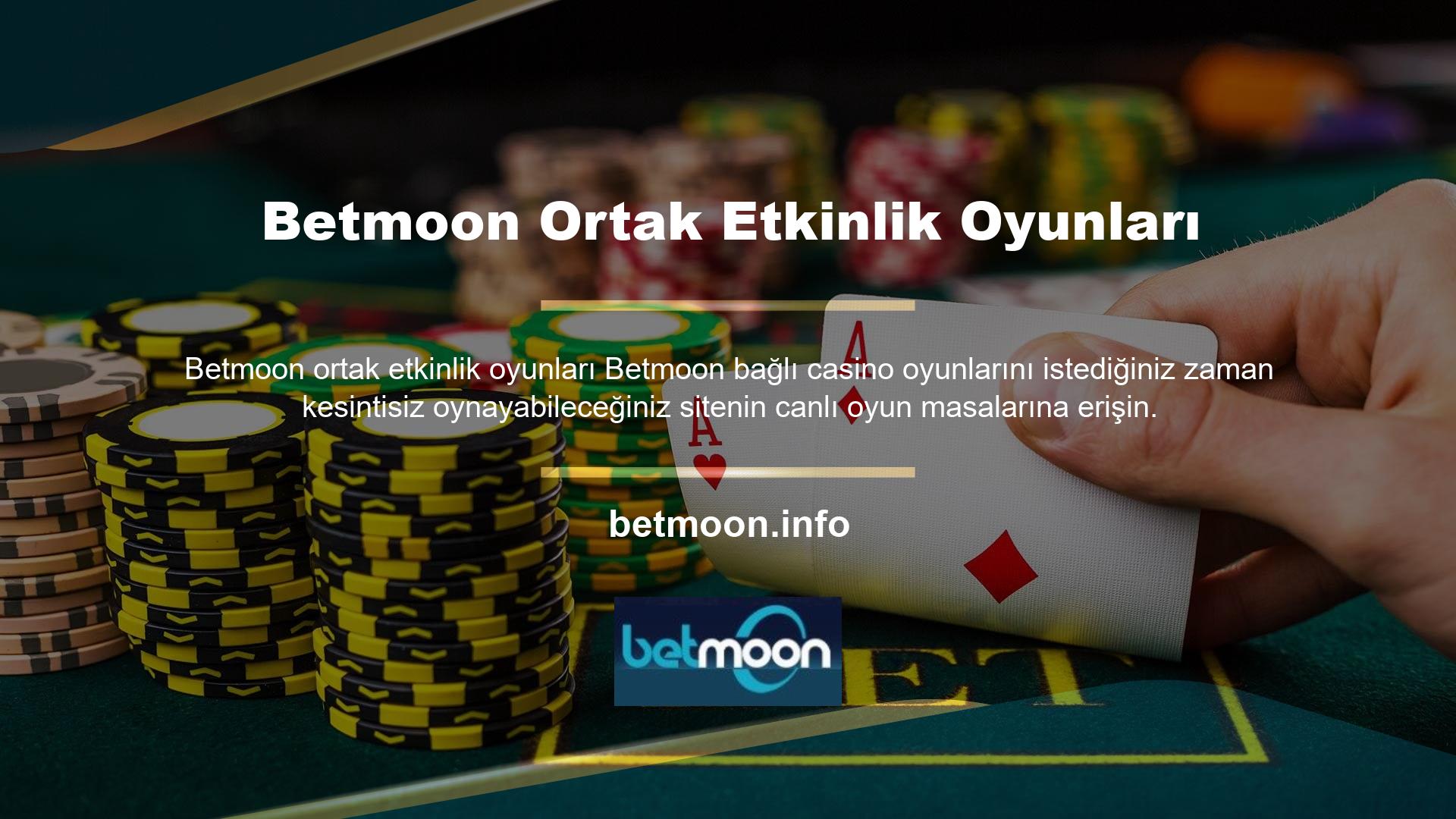 Ayrıca kazancınızı her geçen gün artırmak için Betmoon canlı casino oyunları bonus çeşitlerini de sitede değerlendirebilirsiniz